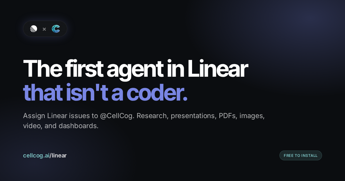 CellCog for Linear — The Multimodal AI Agent for Your Linear Workspace